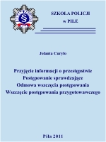 Przyjęcie informacji o przestępstwie. Postępowanie sprawdzające. Odmowa wszczęcia postępowania. Wszczęcie postępowania przygotowawczego.