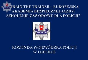 &quot;Train the trainer - Europejska akademia bezpiecznej jazdy&quot;- seminarium podsumowujące projekt